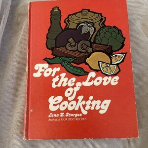 Cookbook- 1975 For the Love of Cooking: by Lena E. Sturges HC *Collectible; 1975
